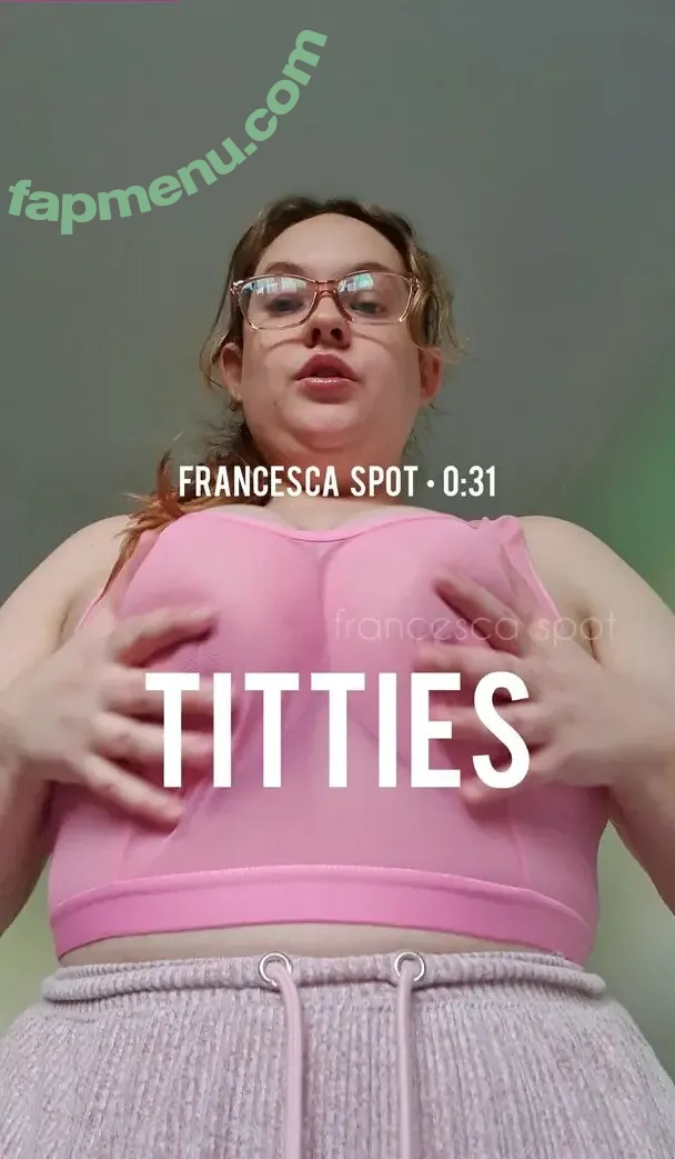 francescaspotfree nude photo #0008 (chubbyhairysweetheart)