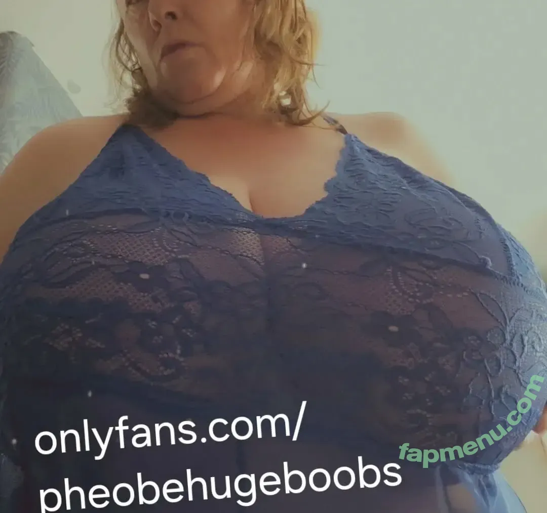 pheobehugeboobs nude photo #0054 (pheobehugeboobs)